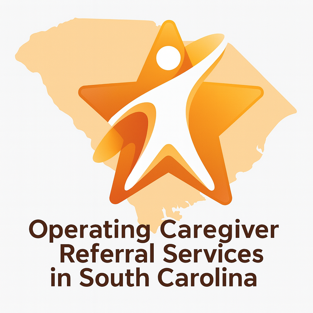 Operating A Caregiver Referral Services in South Carolina: Independent Contractor Compliance